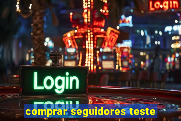 comprar seguidores teste